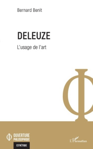 Deleuze. L'usage de l'art - Benit Bernard