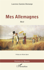 Mes Allemagnes - Gantois-Domange Laurence