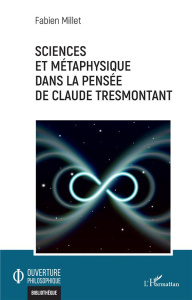 Sciences et métaphysique dans la pensée de Claude Tresmontant - Millet Fabien