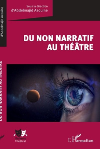 Du non narratif au théâtre - Azouine Abdelmajid