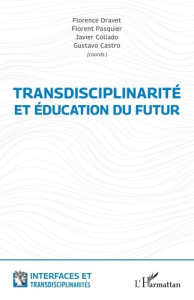 Transdisciplinarité et éducation du futur - Dravet Florence ; Pasquier Florent ; Collado Javie