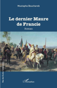 Le dernier Maure de Francie - Bouchareb Mustapha
