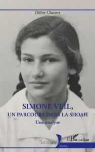 Simone Veil, un parcours dans la Shoah. Une analyse - Chauvet Didier