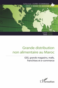 Grande distribution non alimentaire au Maroc. GSS, grands magasins, malls, franchises et e-commerce - Gallouj Camal ; Gallouj Saïda