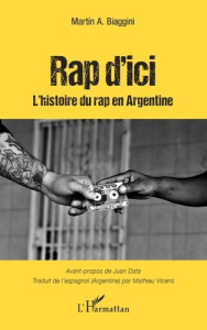 Rap d'ici. Histoire du Rap en Argentine - Vicens Mathieu