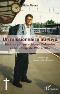 Un missionnaire au Kivu. Itinéraire du père Joseph Delvordre en RD-CONGO de 1968 à 2016 - Fleury Alain