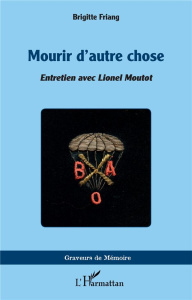 Mourir d'autre chose - Friang Brigitte ; Moutot Lionel