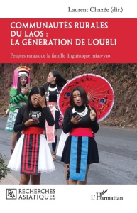Communautés rurales du Laos : la génération de l'oubli. Peuples ruraux de la famille linguistique mi - Chazée Laurent