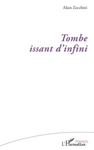 Tombe issant d'infini - Zecchini Alain