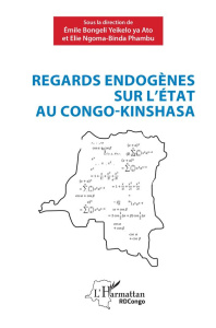 Regards endogènes sur l'Etat au Congo-Kinshasa - Ngoma-binda Elie phambu ; Bongeli Yeikelo ya ato e