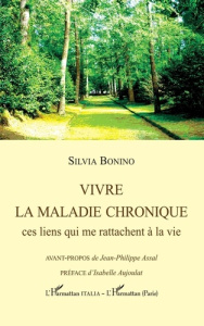 Vivre la maladie chronique. Ces liens qui me rattachent à la vie - Bonino Silvia ; Assal Jean-Philippe ; Aujoulat Isa
