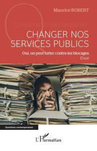 Changer nos services publics. Oui, on peut lutter contre les blocages - Robert Maurice