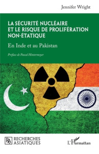 La sécurité nucléaire et le risque de prolifération non-étatique. En Inde et au Pakistan - Wright Jennifer ; Hintermeyer Pascal