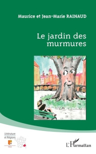 Le jardin des murmures - Rainaud Maurice ; Rainaud Jean-Marie