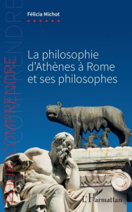 La philosophie d'Athènes à Rome et ses philosophes - Michot Félicia