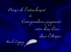 poèmes de l'attachement. & correspondance poignante entre deux êtres dans l'amour - Coppey Nicole