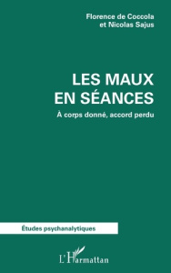 Les maux en séance. À corps donné, accord perdu - Sajus Nicolas ; De Coccola florence