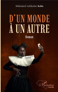 D'un monde à un autre. Roman - Kaba Mohamed Achkaine