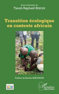 Transition écologique en contexte africain - Bekoin Tanoh Raphaël ; Assouman Bamba