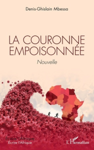 La couronne empoisonnée. Nouvelle - Mbessa Denis-Ghislain
