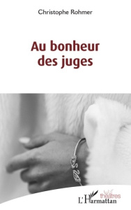 Au bonheur des juges - Rohmer Christophe