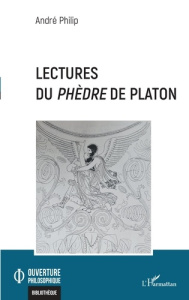 Lectures du Phèdre de Platon - Philip André