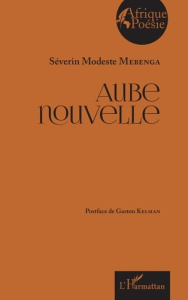 Aube nouvelle - Mebenga Séverin Modeste ; Kelman Gaston