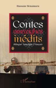 CONTES AMAZIGHES INEDITS - BILINGUE AMAZIGHE-FRANCAIS - BENAMARA HASSANE