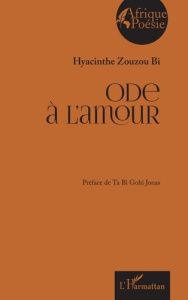 Ode à l’amour - Zouzou Bi Hyacinthe ; Gohi Jonas Ta Bi