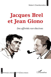 Jacques Brel et Jean Giono. <i>Des affinités non éléctives</i> - Chamboredon Robert