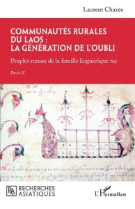 Communautés rurales du Laos : la génération de l'oubli. Peuples ruraux de la famille linguistique ta - Chazée Laurent