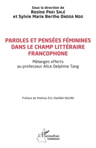 Paroles et pensées féminines dans le champ littéraire francophone. Mélanges offerts au professeur Al - Paki Sale rosine ; Ondoa Ndo sylvie marie berthe ;