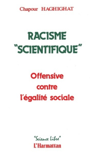 Racisme "Scienctifique". Offensive contre l'égalité sociale - Haghighat Chapour