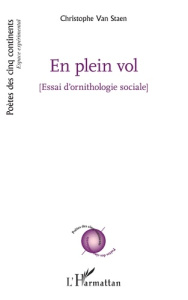 En plein vol. Essai d'ornithologie sociale - Van Staen christophe