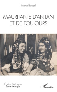 Mauritanie d'antan et de toujours - Laugel Marcel