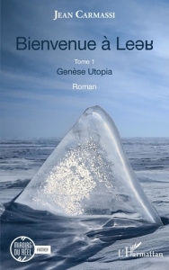 Bienvenue à Leer. Genèse Utopia Tome 1 - Carmassi Jean