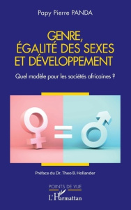 Genre, égalité des sexes et développement. Quel modèle pour les sociétés africaines ? - Panda Papy Pierre ; Hollander Theo B.