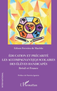 Education et précarité. Les accompagnant(e)s scolaires des élèves handicapés. Brésil et France - Ferreira De macêdo edison