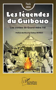 Les légendes du Guibouo. Les contes de grand-mère Yeï - Odoh Paula ; Gohou Wondji Maurice