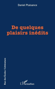 DE QUELQUES PLAISIRS INEDITS - PLAISANCE DANIEL