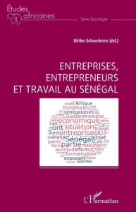 ENTREPRISES, ENTREPRENEURS ET TRAVAIL AU SENEGAL - SCHUERKENS ULRIKE