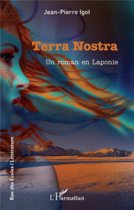 TERRA NOSTRA - UN ROMAN EN LAPONIE - IGOT JEAN-PIERRE