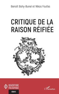 Critique de la raison réifiée - Bohy-Bunel Benoît ; Foufas Nikos