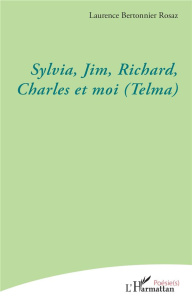 Sylvia, Jim, Richard, Charles et moi (Telma) - Bertonnier Rosaz laurence