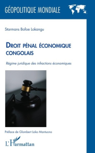 Droit pénal économique congolais. Régime juridique des infractions économiques - Bofoe Lokangu starmans ; Mantuono Glombert loko