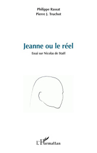 Jeanne ou le réel. Essai sur Nicolas de Staël - Rassat Philippe ; Truchot Pierre J.