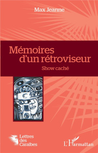 MEMOIRES D'UN RETROVISEUR - SHOW CACHE - JEANNE MAX