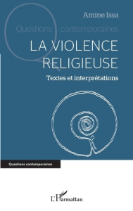 La violence religieuse. Textes et interprétations - Issa Amine