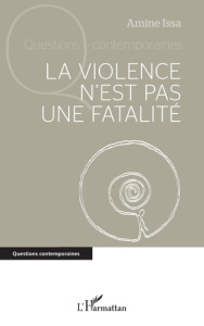 La violence n'est pas une fatalité - Issa Amine