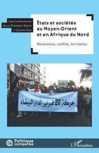 Etats et sociétés au Moyen-Orient et en Afrique du Nord. Révolutions, conflits, territoires - Fernandez Garcia Alicia ; Taha Zakaria